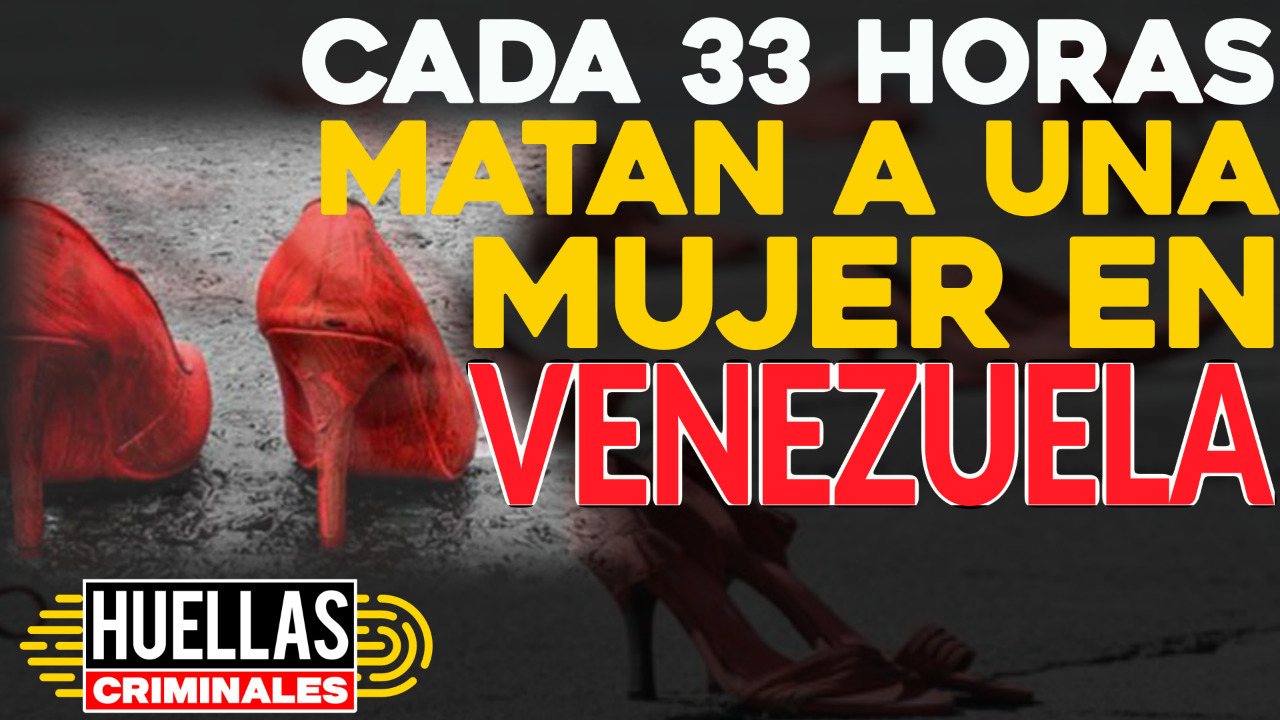 Huellas criminales de Impacto Venezuela: Cada 33 horas matan a una mujer en Venezuela (Video)